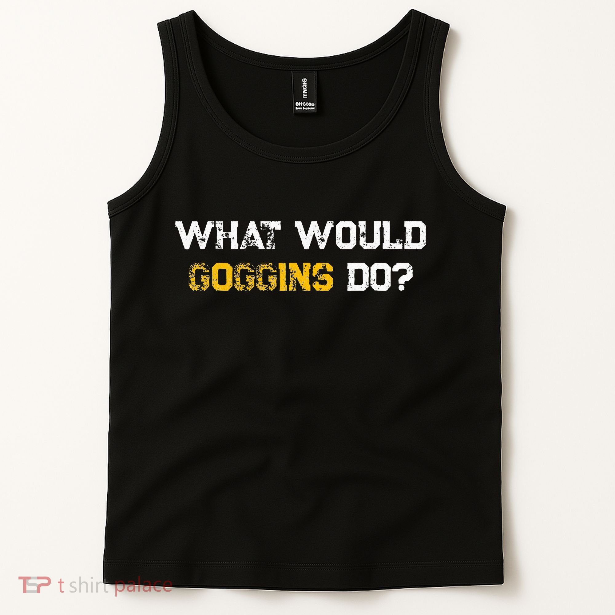 WHAT WOULD GOGGINS DO Tank Top