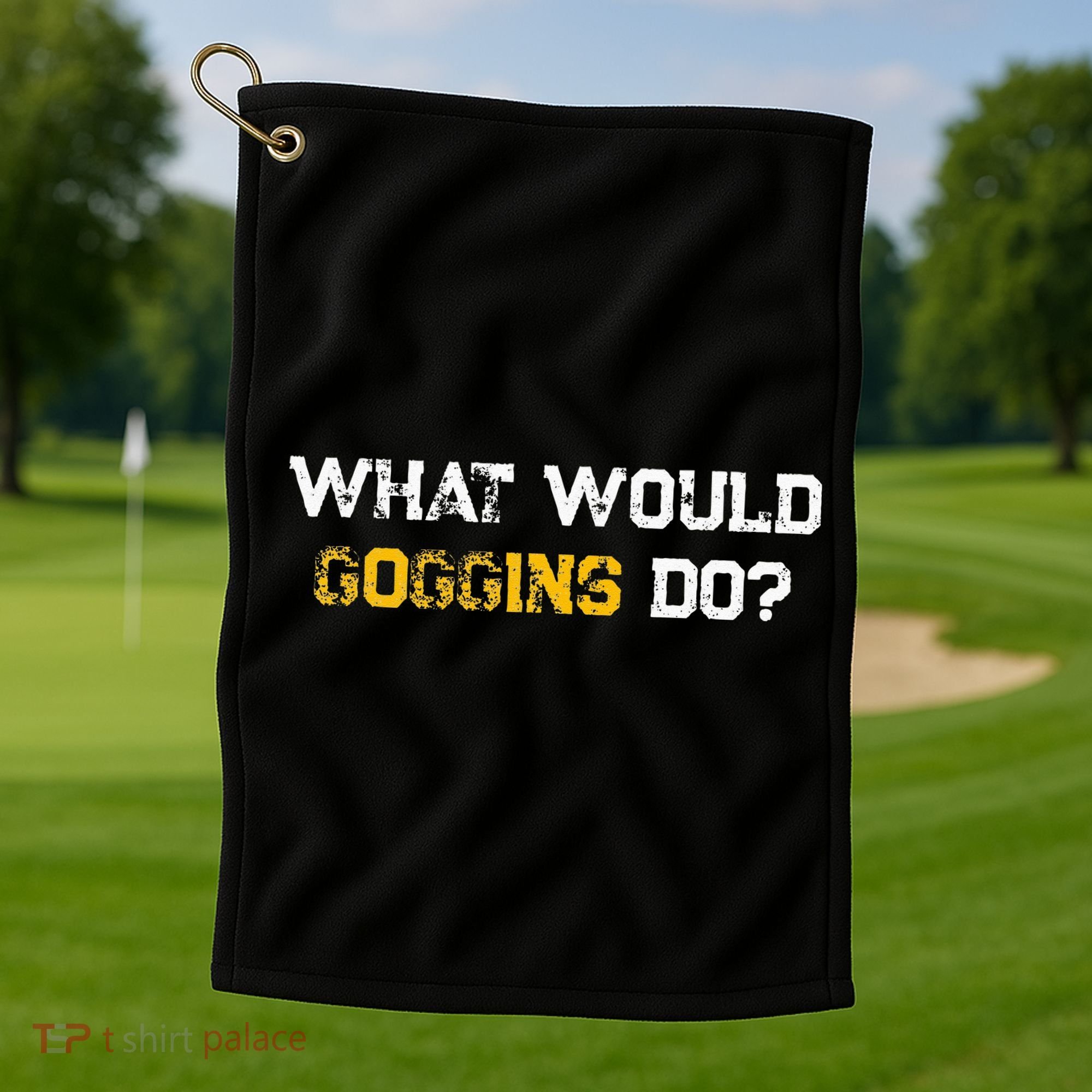 WHAT WOULD GOGGINS DO Golf Towel