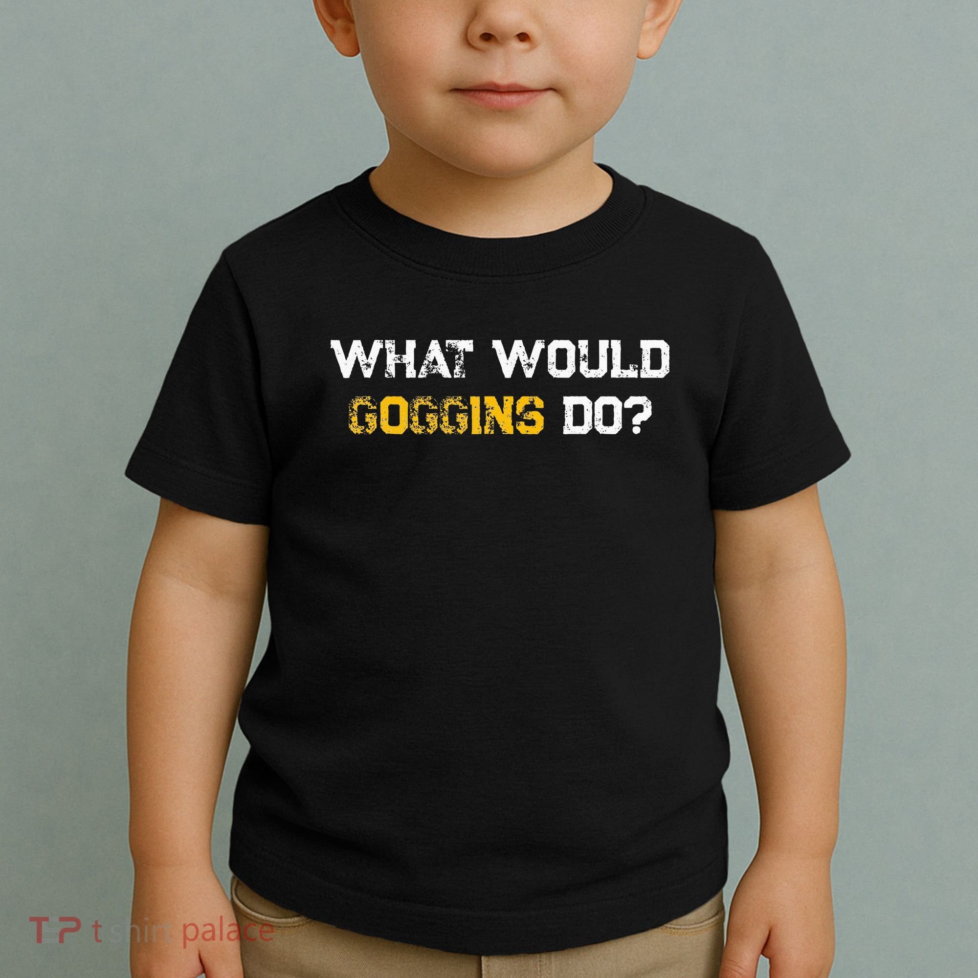 WHAT WOULD GOGGINS DO Toddler T-Shirt