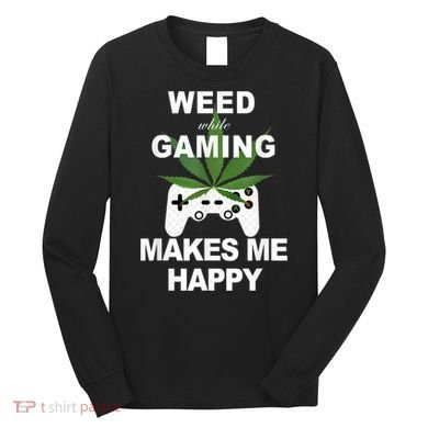 Weed While Gaming Cool Weed Lover Gamer Long Sleeve Shirt
