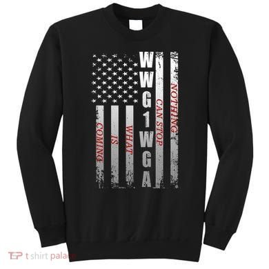 WWG1WGA Nothing Can Stop What Is Coming Sweatshirt
