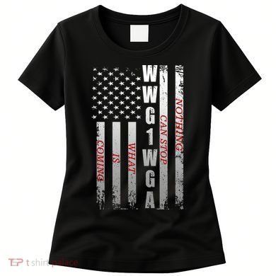 WWG1WGA Nothing Can Stop What Is Coming Women's T-Shirt