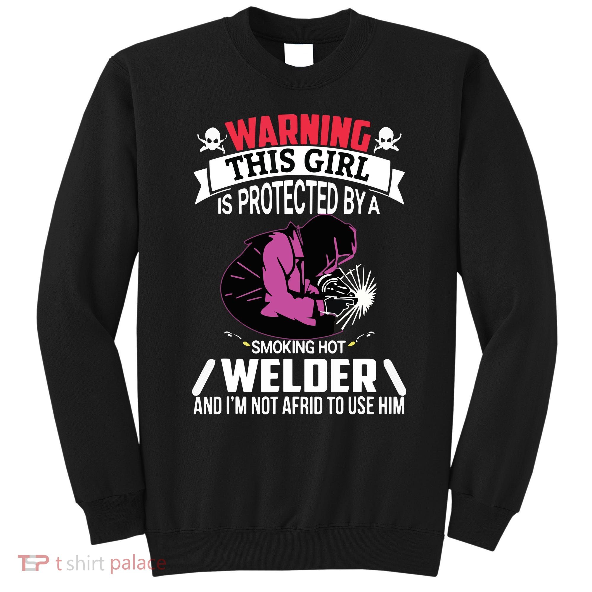 Welder Welding Girlfriend Warning This Girl Is Protected By Premium Sweatshirt