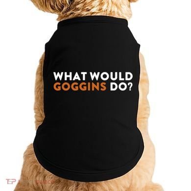 What Would Goggins Do Gift Meaningful Gift Doggie Tank