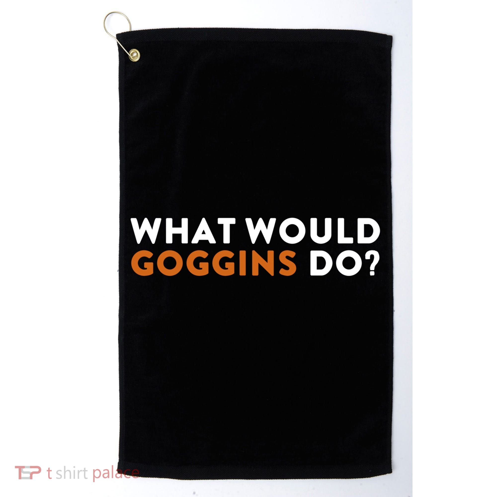What Would Goggins Do Gift Meaningful Gift Golf Towel