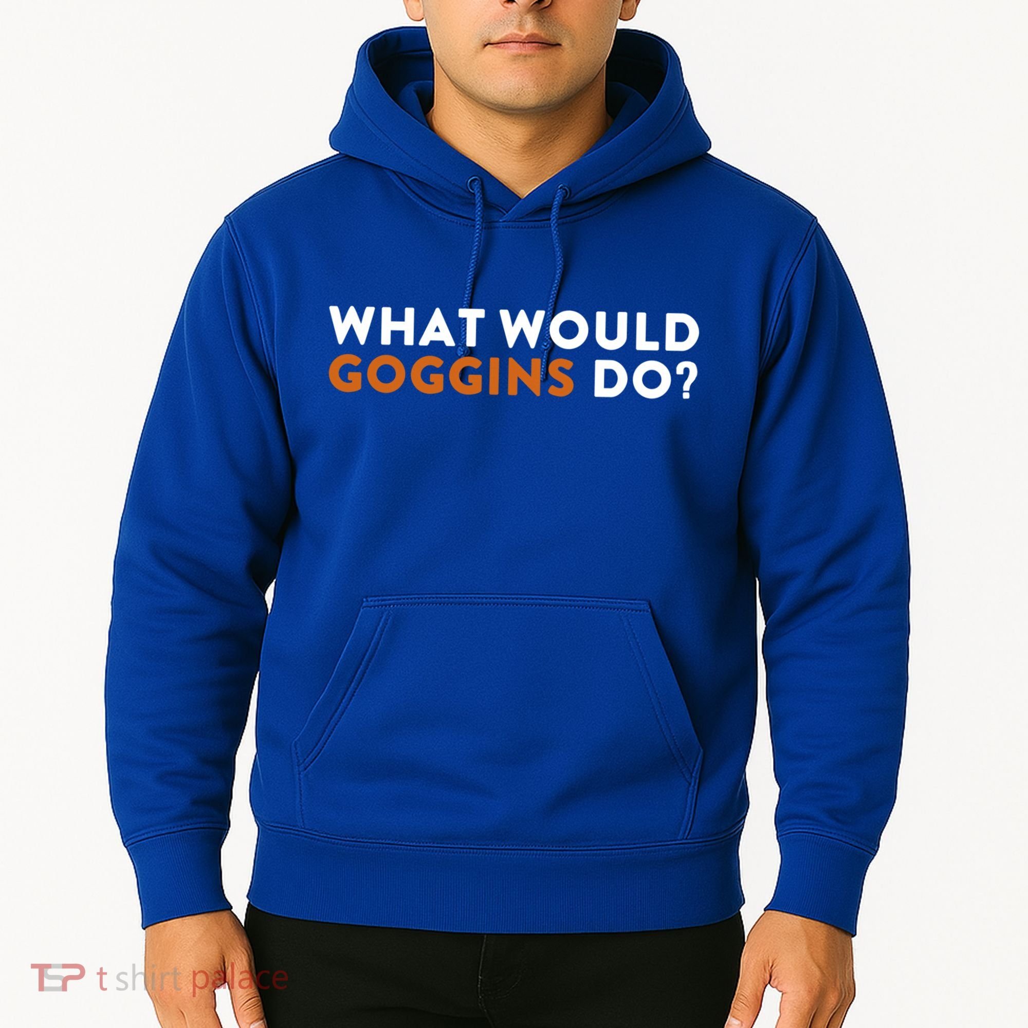 What Would Goggins Do Gift Meaningful Gift Hoodie