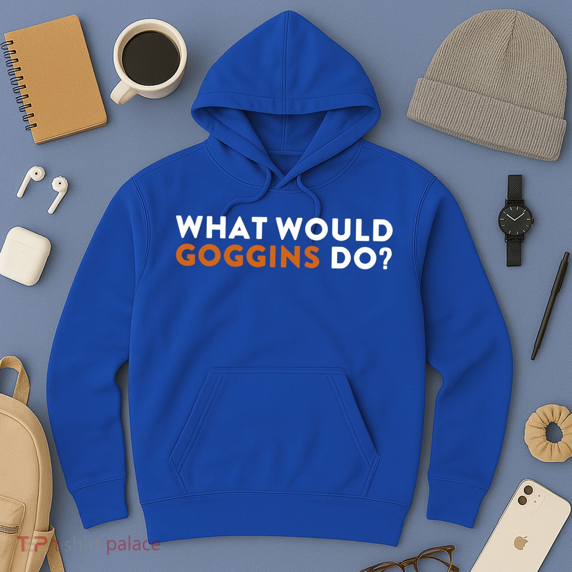 What Would Goggins Do Gift Meaningful Gift Hoodie