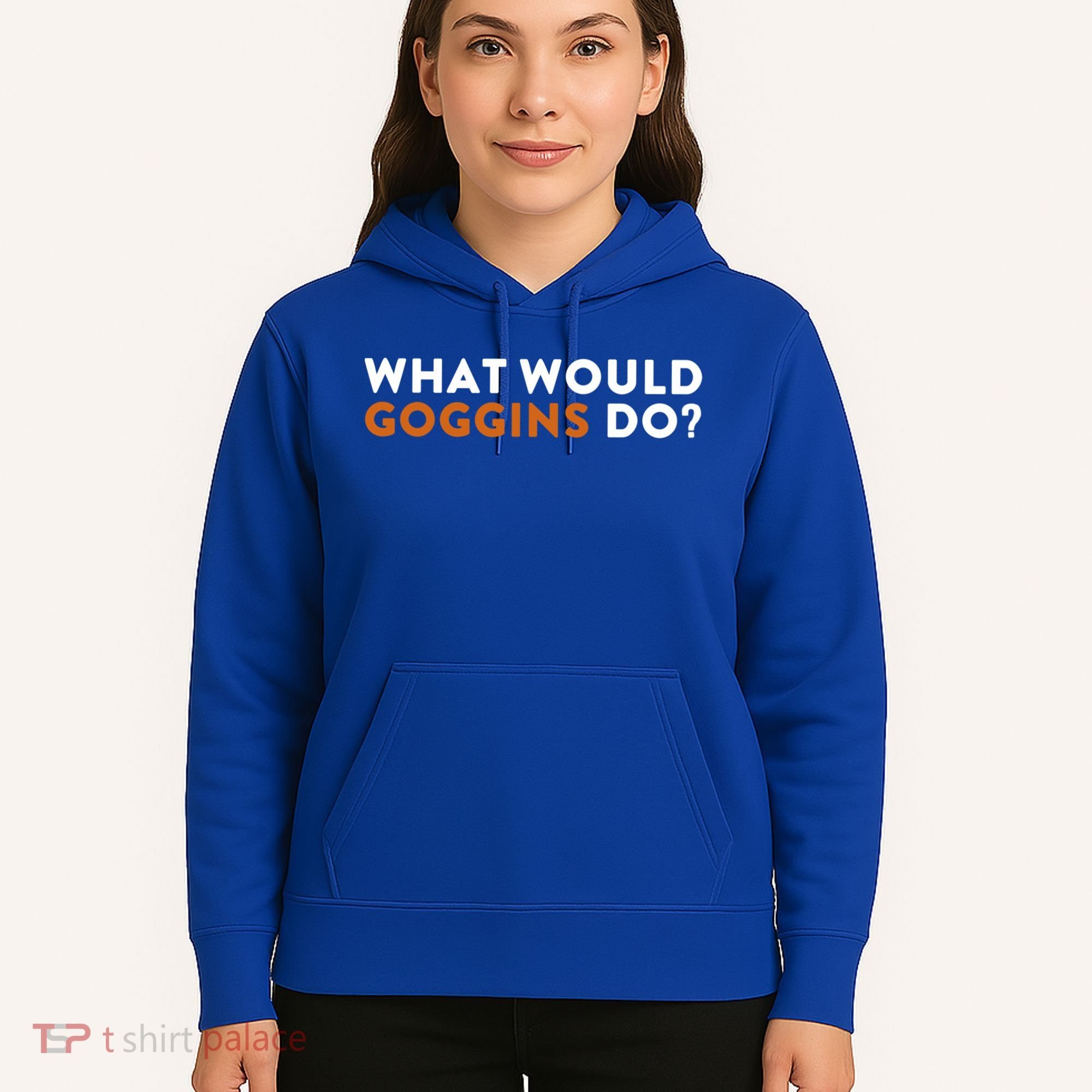 What Would Goggins Do Gift Meaningful Gift Hoodie