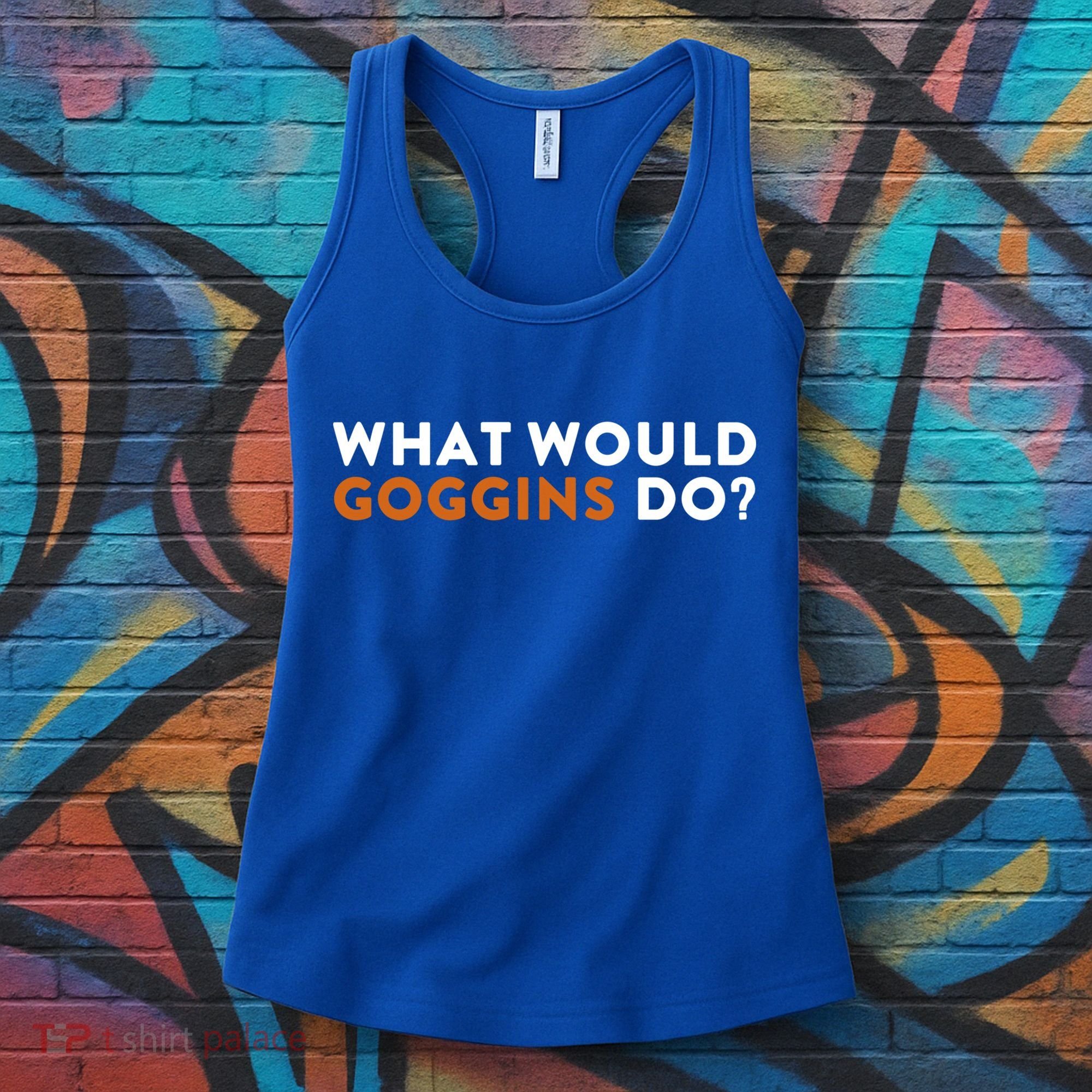 What Would Goggins Do Gift Meaningful Gift Women's Tank Top