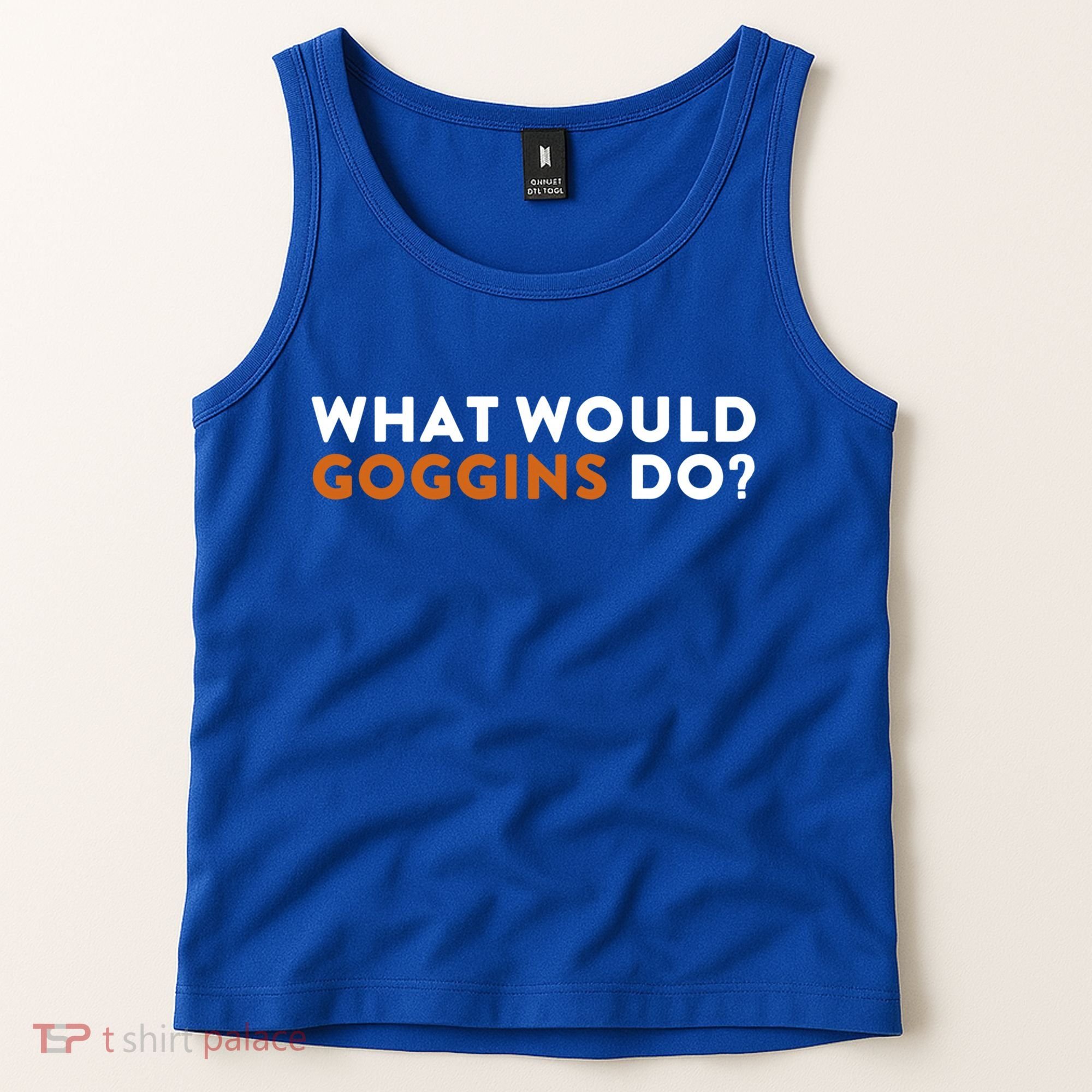What Would Goggins Do Gift Meaningful Gift Tank Top