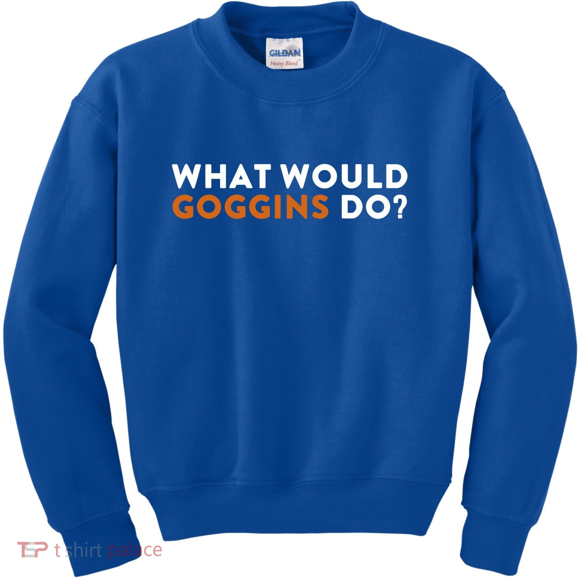 What Would Goggins Do Gift Meaningful Gift Kids Sweatshirt