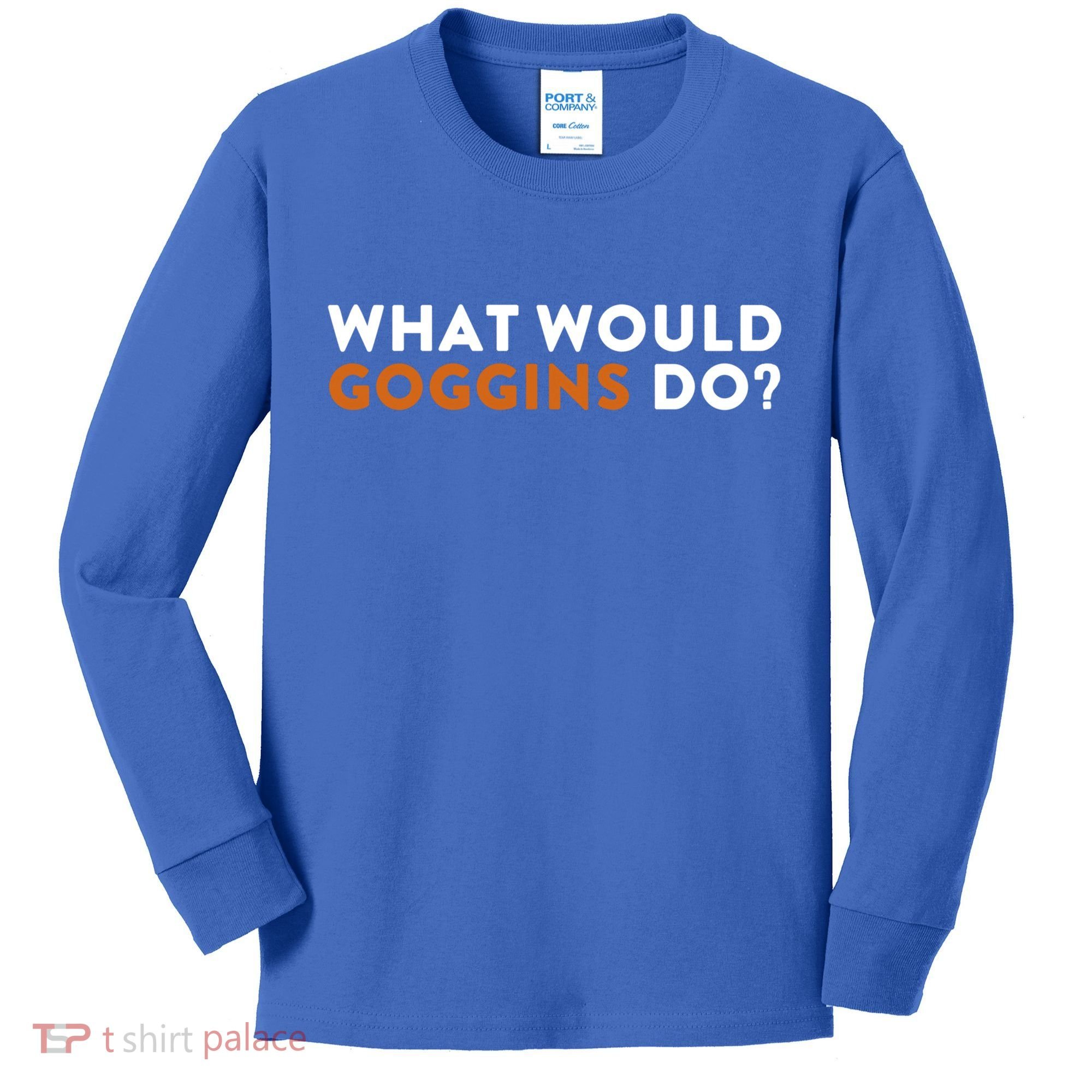 What Would Goggins Do Gift Meaningful Gift Kids Long Sleeve Shirt