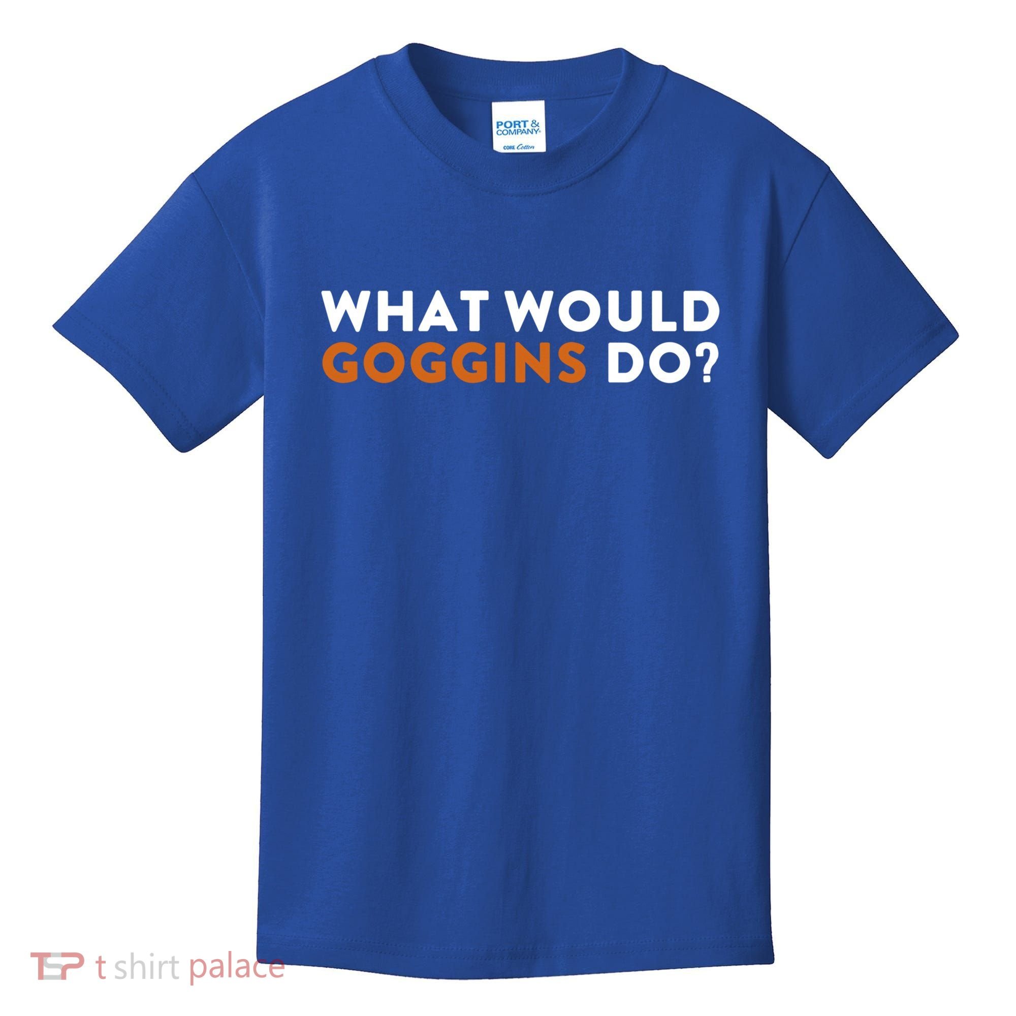 What Would Goggins Do Gift Meaningful Gift Kids T-Shirt