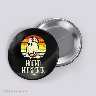 Wound Whisperer Ghost Nurse Boo Halloween Nursing RN Button