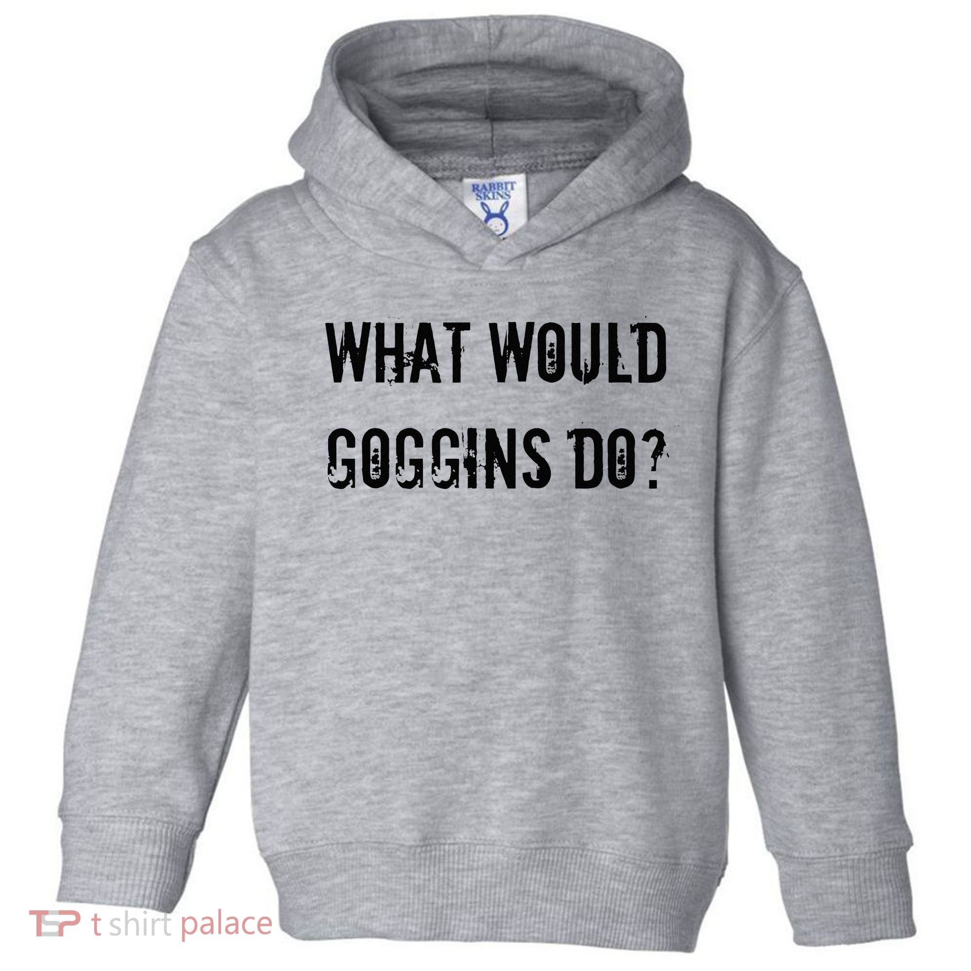 What Would Goggins Do Motivational Workout Inspiration Toddler Hoodie