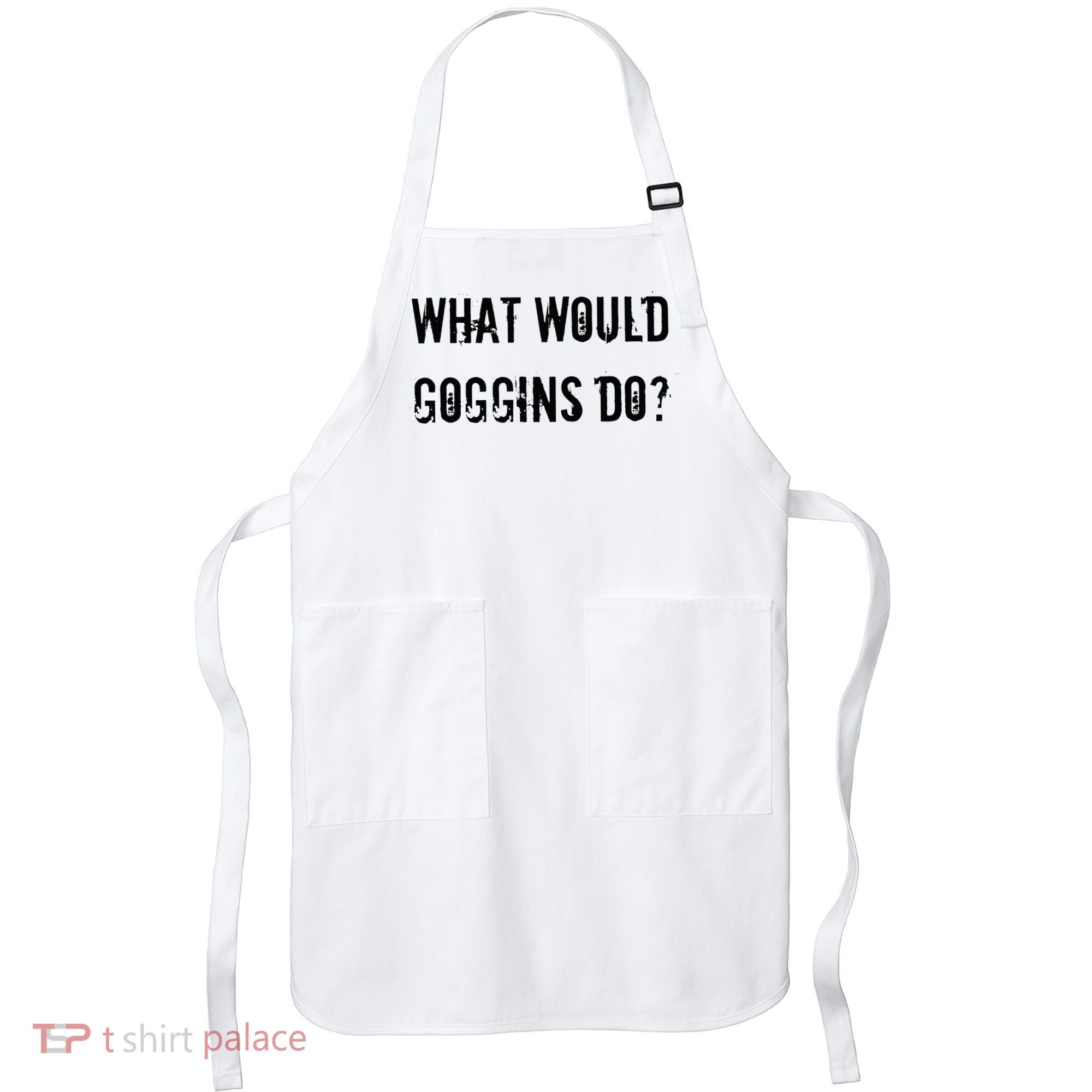 What Would Goggins Do Motivational Workout Inspiration Apron