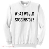 What Would Goggins Do Motivational Workout Inspiration Sweatshirt thumb 0