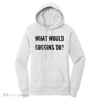 What Would Goggins Do Motivational Workout Inspiration Women's Hoodie