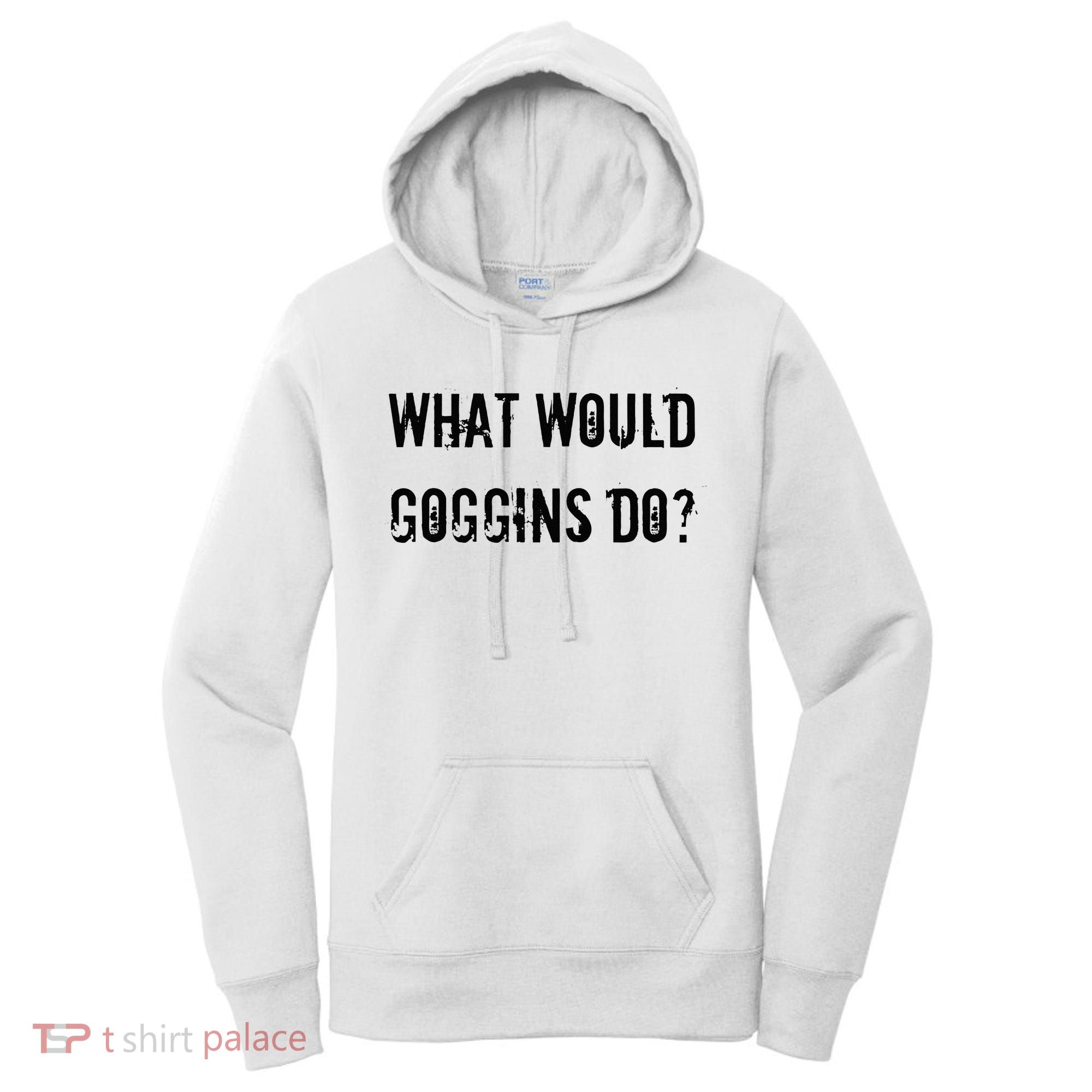 What Would Goggins Do Motivational Workout Inspiration Women's Hoodie