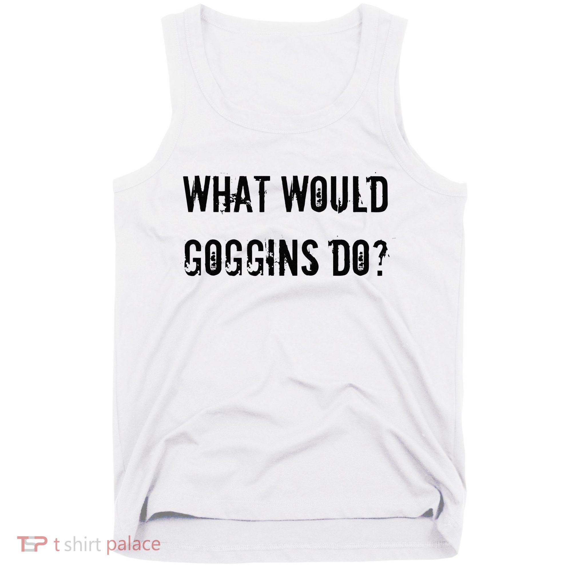 What Would Goggins Do Motivational Workout Inspiration Tank Top