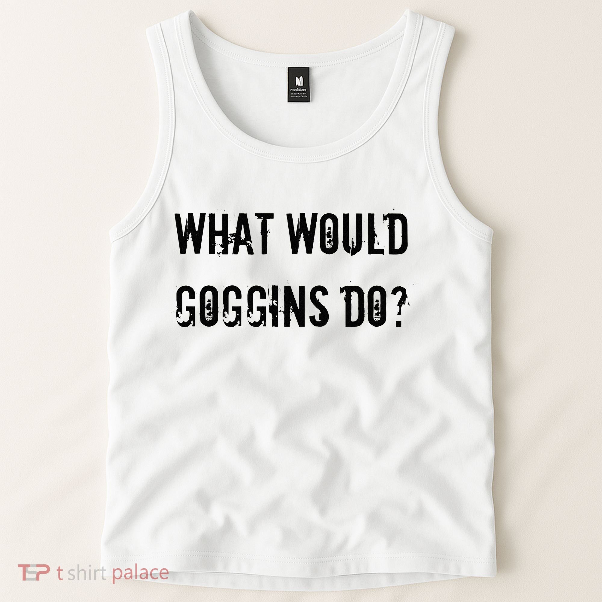 What Would Goggins Do Motivational Workout Inspiration Tank Top