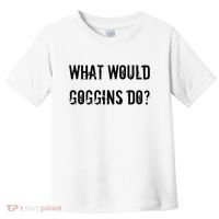 What Would Goggins Do Motivational Workout Inspiration Toddler T-Shirt thumb 0