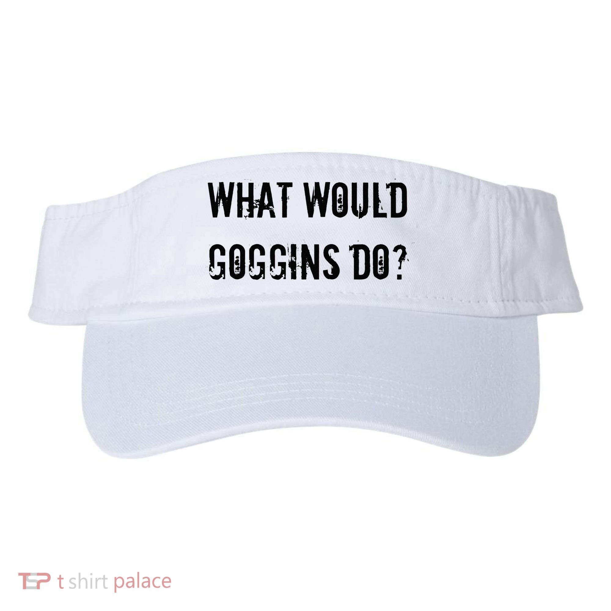 What Would Goggins Do Motivational Workout Inspiration Visor