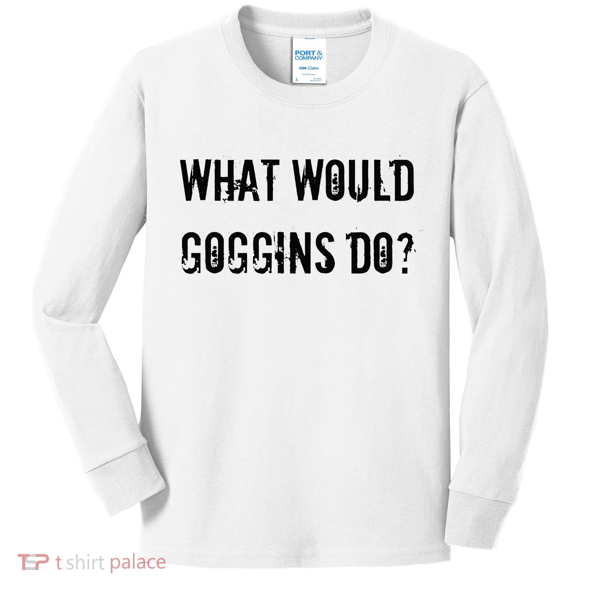 What Would Goggins Do Motivational Workout Inspiration Kids Long Sleeve Shirt
