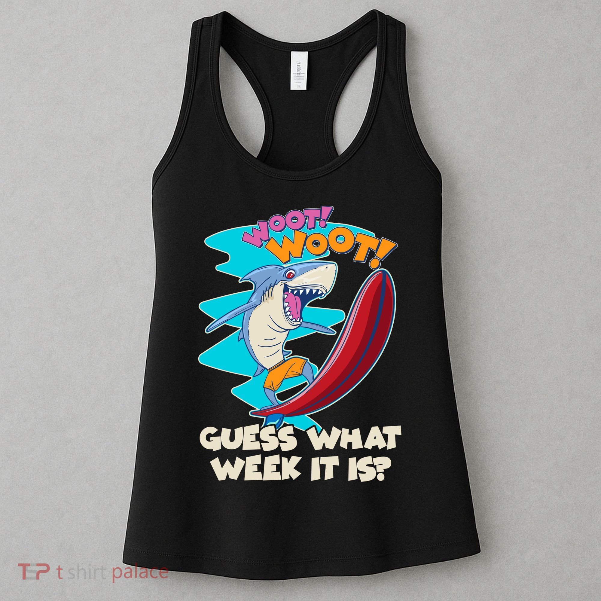 Woot Woot Guess What Week It Is Surfing Shark Women's Tank Top