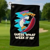 Woot Woot Guess What Week It Is Surfing Shark Golf Towel thumb 1