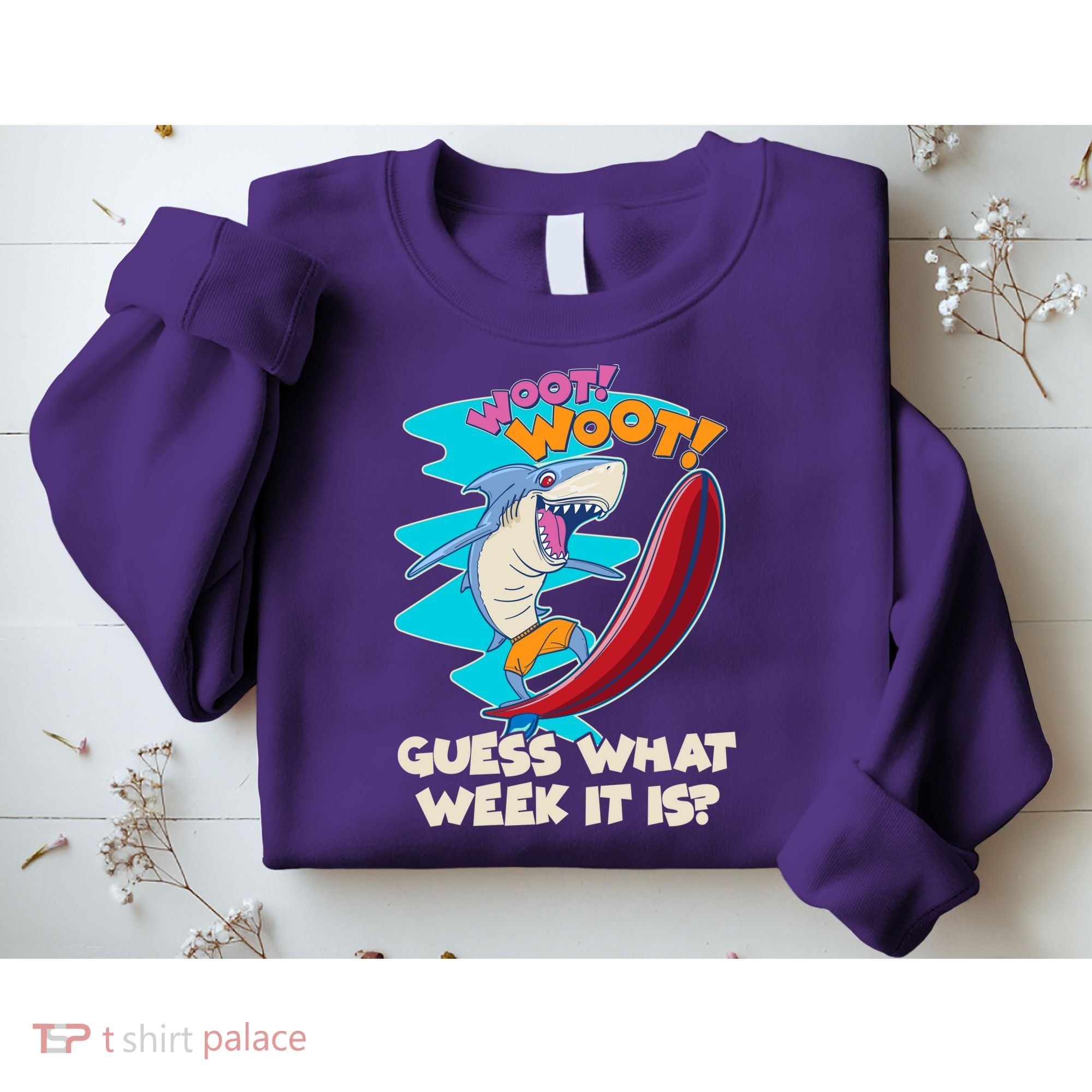 Woot Woot Guess What Week It Is Surfing Shark Sweatshirt