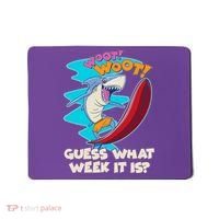Woot Woot Guess What Week It Is Surfing Shark Mousepad thumb 0