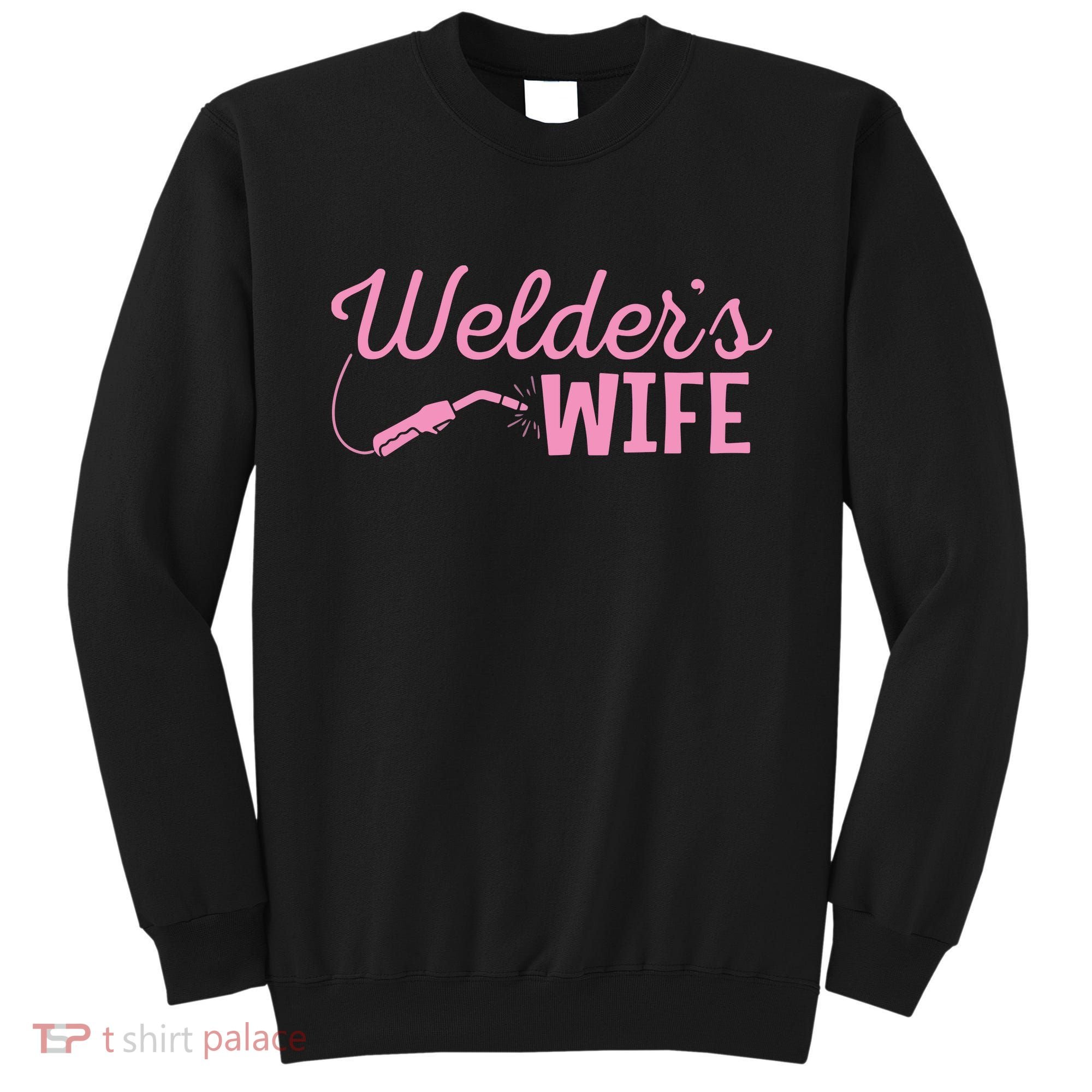 Welder's Wife Hand Metal Worker Welding Blacksmithing Sweatshirt
