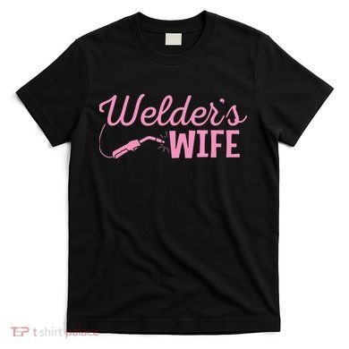 Welder's Wife Hand Metal Worker Welding Blacksmithing T-Shirt