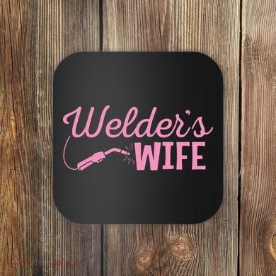 Welder's Wife Hand Metal Worker Welding Blacksmithing Coaster