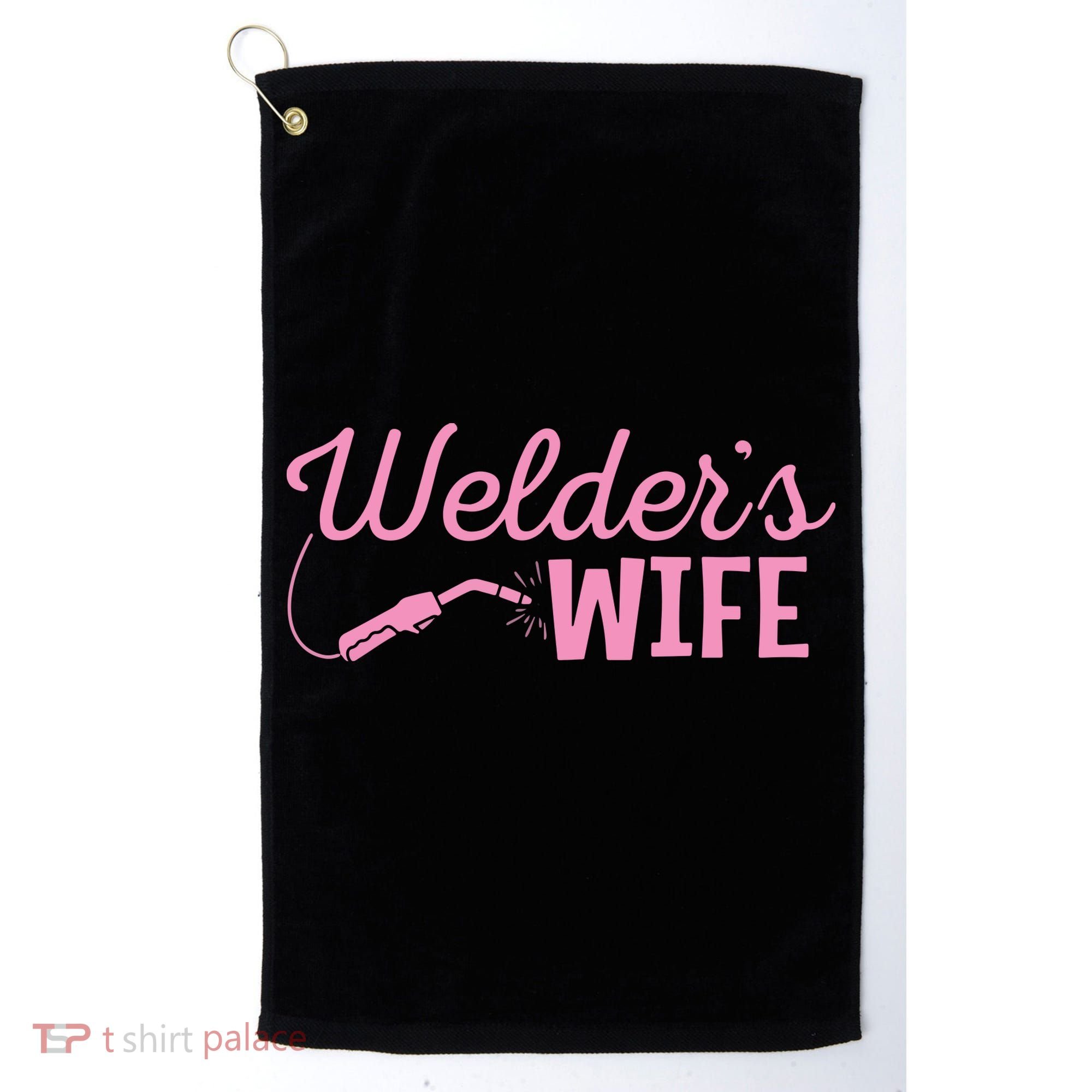 Welder's Wife Hand Metal Worker Welding Blacksmithing Golf Towel