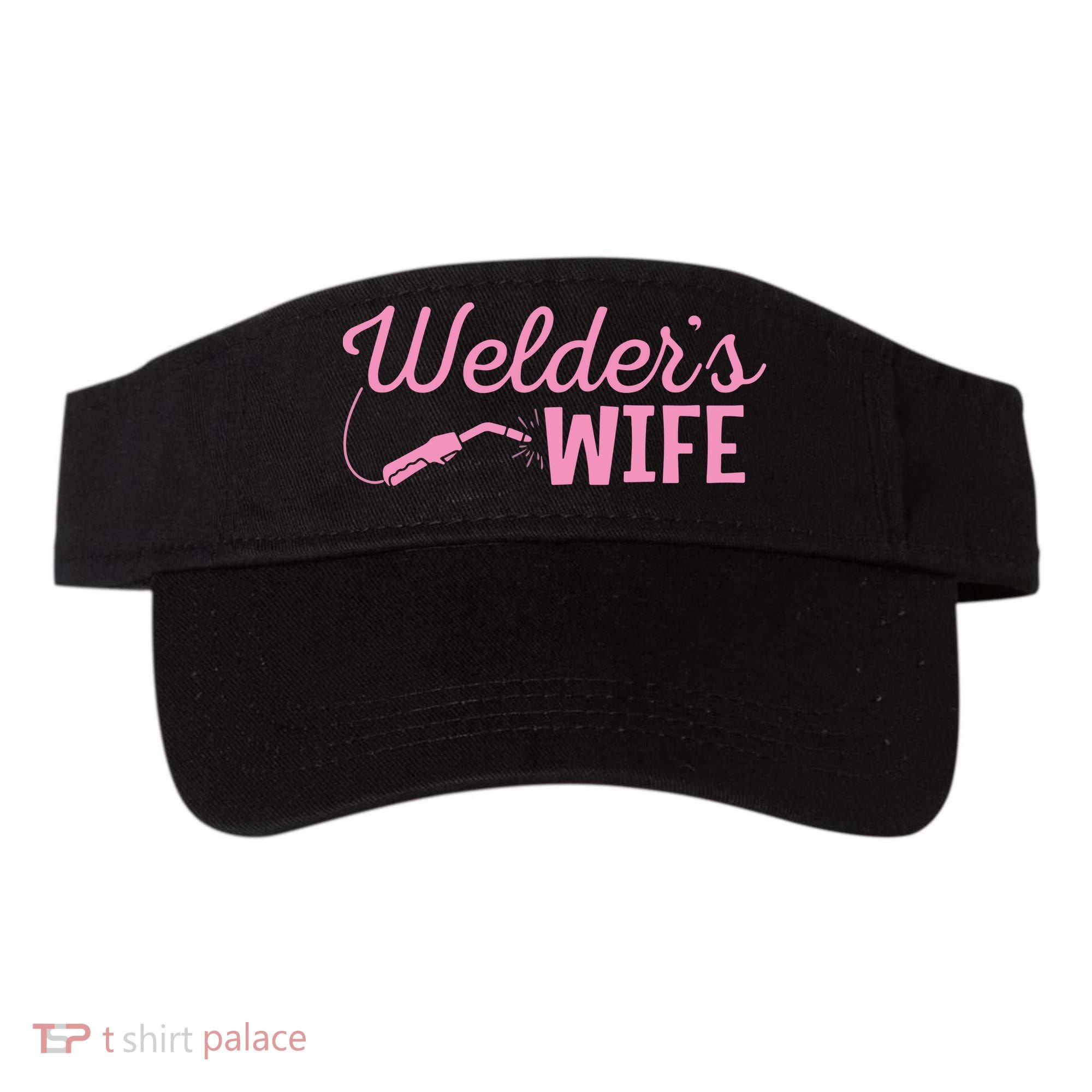 Welder's Wife Hand Metal Worker Welding Blacksmithing Visor