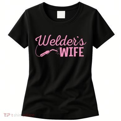 Welder's Wife Hand Metal Worker Welding Blacksmithing Women's T-Shirt