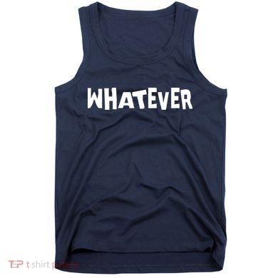 Whatever Tank Top