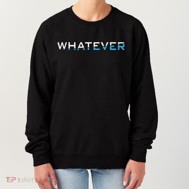 Whatever Women's Sweatshirt