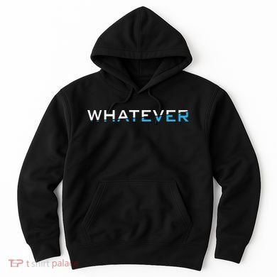 Whatever Hoodie