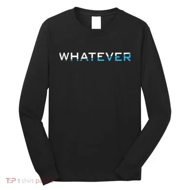 Whatever Long Sleeve Shirt