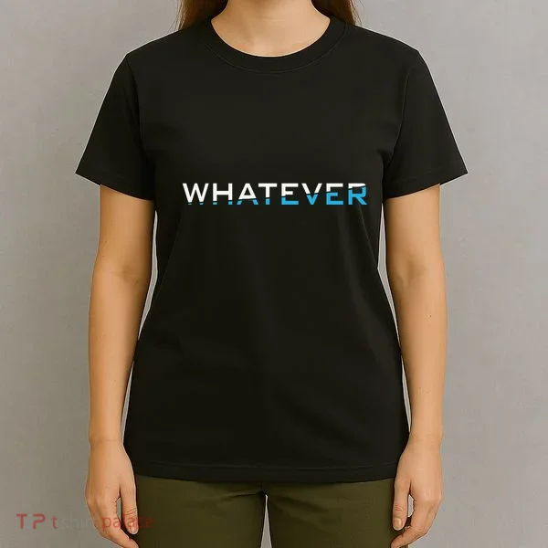 Whatever T-Shirt