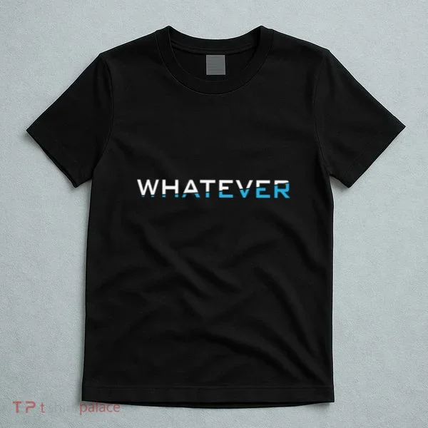 Whatever T-Shirt