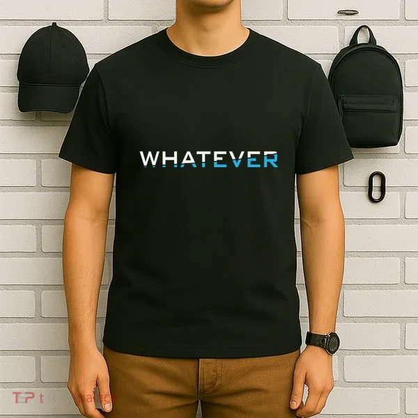 Whatever T-Shirt