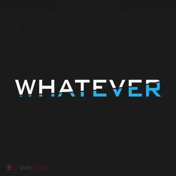 Whatever T-Shirt