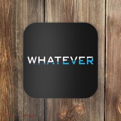 Whatever Coaster