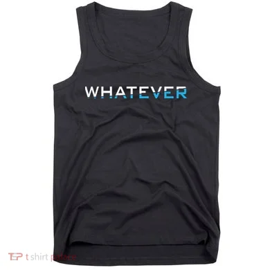 Whatever Tank Top