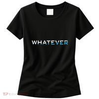Whatever Women's T-Shirt thumb 0