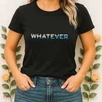 Whatever Women's T-Shirt thumb 2